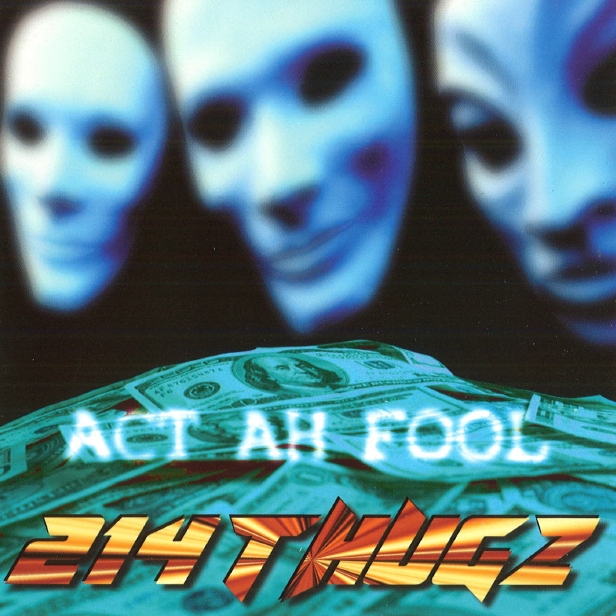 214 Thugz - Act Ah Fool