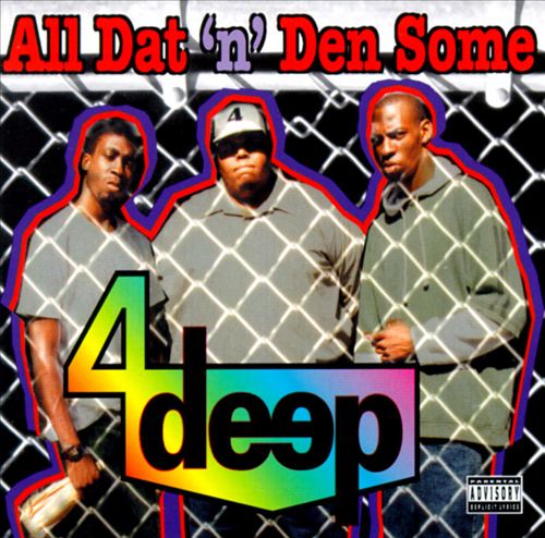 4 Deep - All Dat 'N' Den Some