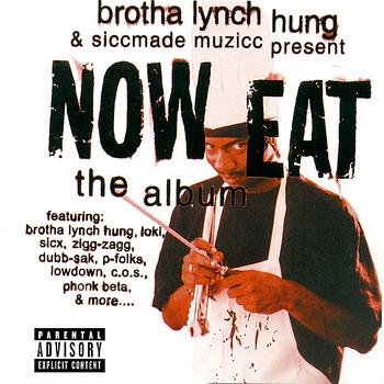 Brotha Lynch Hung & Siccmade Muzicc - present... Now Eat - The Album