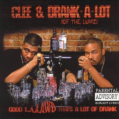 Clee & Drank-A-Lot - Good Laaawd That's A Lot Of Drank