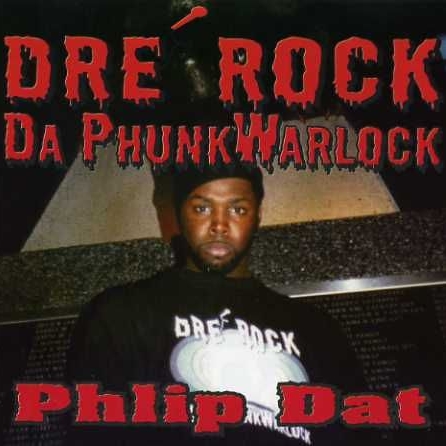 Dre' Rock Da PhunkWarlock - Phlip Dat