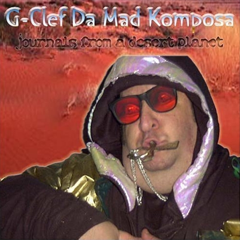 G-Clef Da Mad Komposa - Journals From A Desert Planet