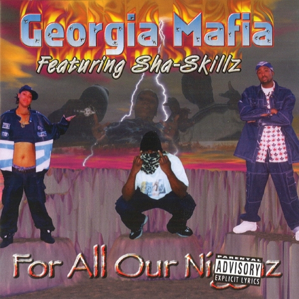 Georgia Mafia featuring Sha-Skillz - For All Our Niggaz