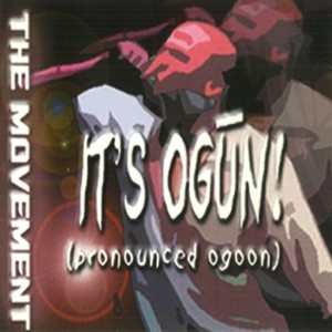 It's Ogun!!!: The Movement (2003)