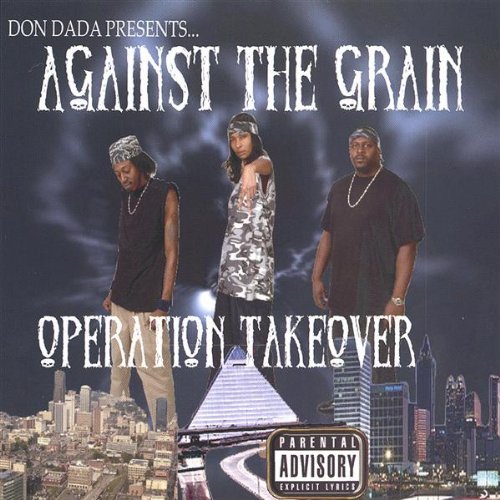 Against The Grain - Operation Takeover