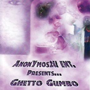 Anonymos2U Entertainment - presents: Ghetto Gumbo