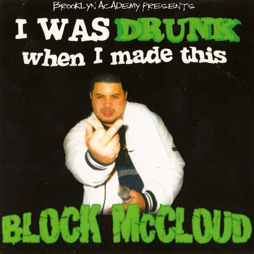 Block McCloud - I Was Drunk When I Made This