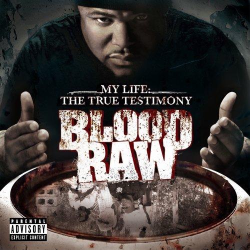 Blood Raw - My Life: The True Testimony