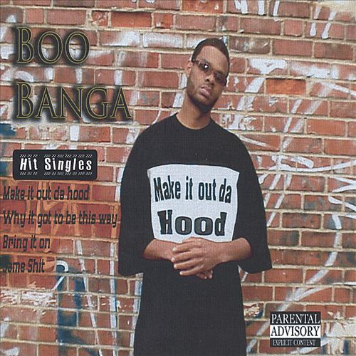 Boo Banga - Make It Out The Hood