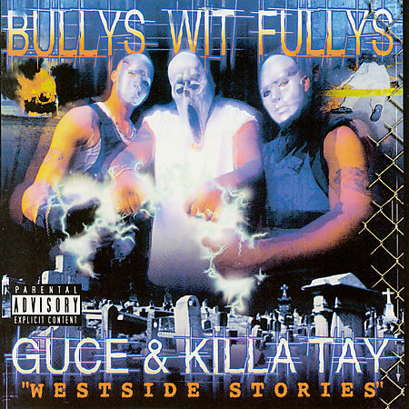 Bullys Wit Fullys (Guce & Killa Tay) - Westside Stories