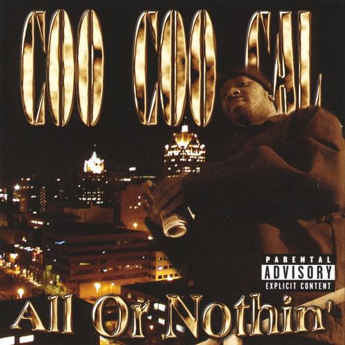 Coo Coo Cal - All Or Nothin'