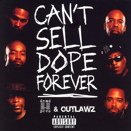 Dead Prez & Outlawz - Can't Sell Dope Forever