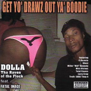 Dolla (Tha Raven Of The Flock) feat. Fatal Image - Get Yo' Drawz Out Ya' Boodie