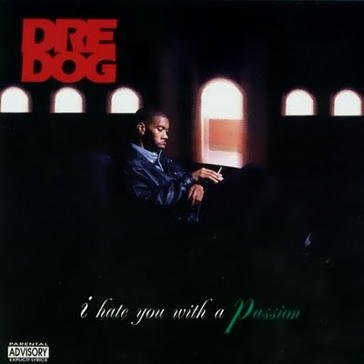 Dre Dog - I Hate You With A Passion