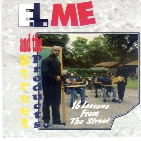 E.L. ME & The Street Products - 16 Lessons From The Street