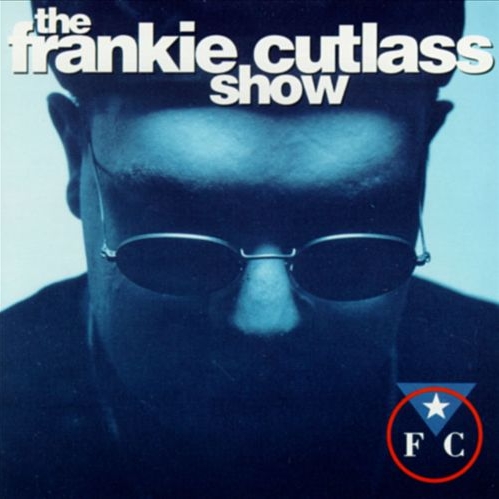 Frankie Cutlass - The Frankie Cutlass Show