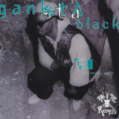 Ganksta Black - Ya Not Ready 4 Me