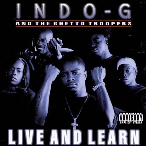 Indo G And The Ghetto Troopers - Live And Learn