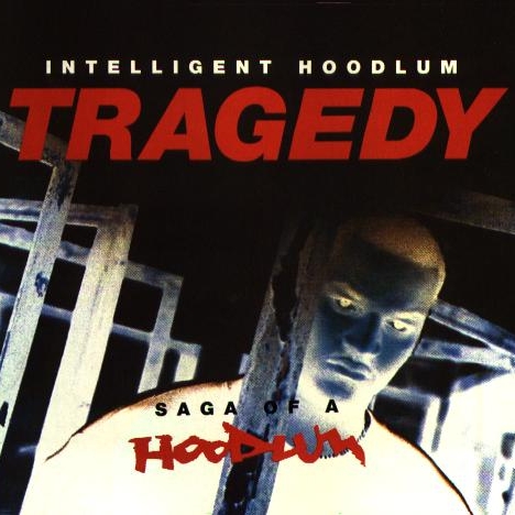 Intelligent Hoodlum - Tragedy: Saga Of A Hoodlum