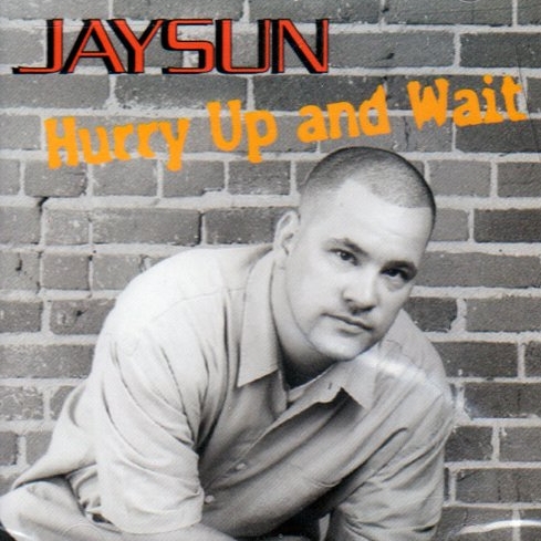 Jaysun - Hurry Up And Wait