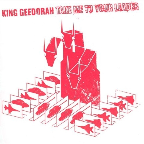 King Geedorah - Take Me To Your Leader