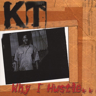 K.T. - Why I Hustle