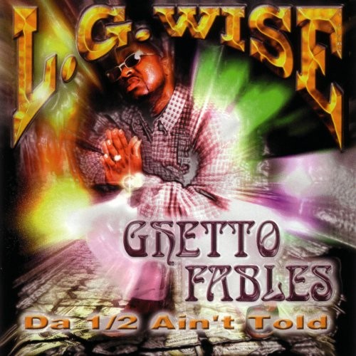 L.G. Wise - Ghetto Fables: Da 1/2 Ain't Told