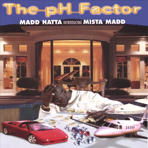 Madd Hatta Introducing Mista Madd - The pH Factor