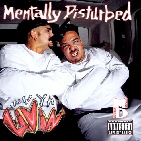 Mentally Disturbed - How Ya Livin'