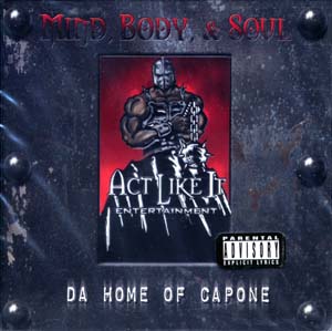 Mind, Body & Soul - Da Home Of Capone