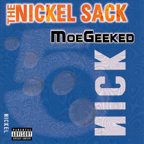 Moe Geeked - The Nickel Sack