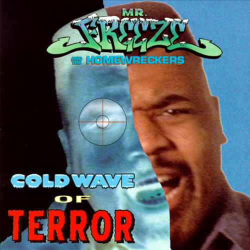 Mr. Freeze And The Homewreckers - Cold Wave Of Terror