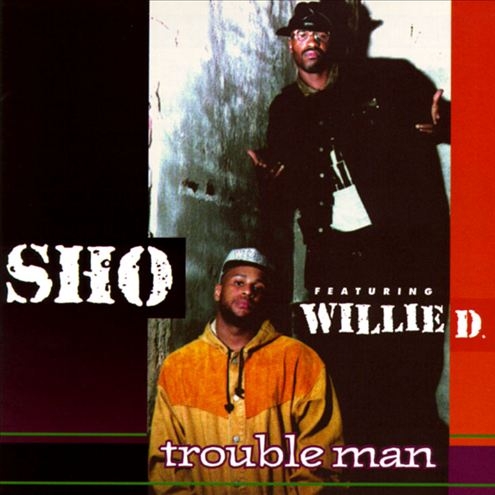 Sho featuring Willie D - Trouble Man