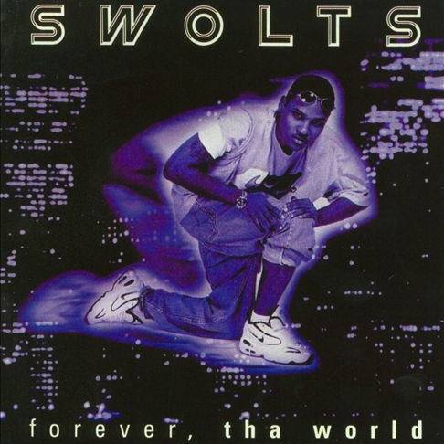 Swolts - Forever, Tha World