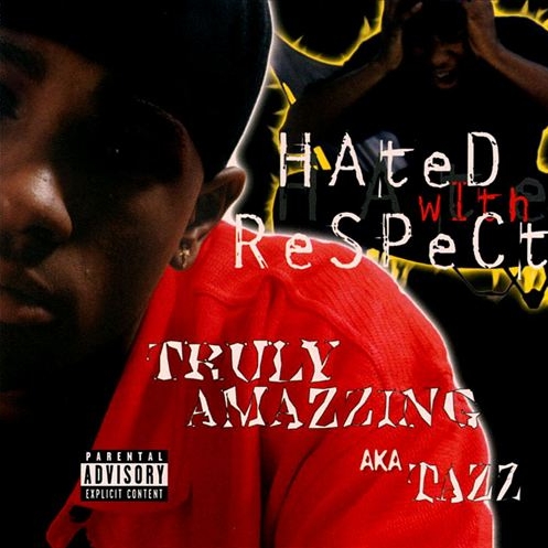 Truly Amazzing aka Tazz - Hated With Respect