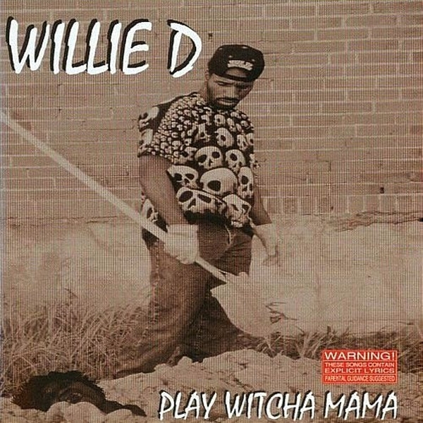 Willie D - Play Witcha Mama