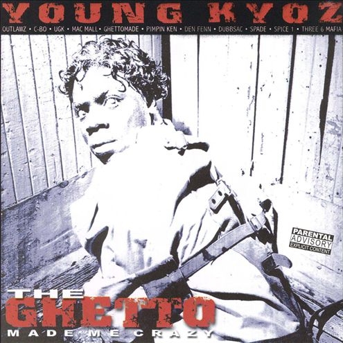 Young Kyoz - The Ghetto Made Me Crazy