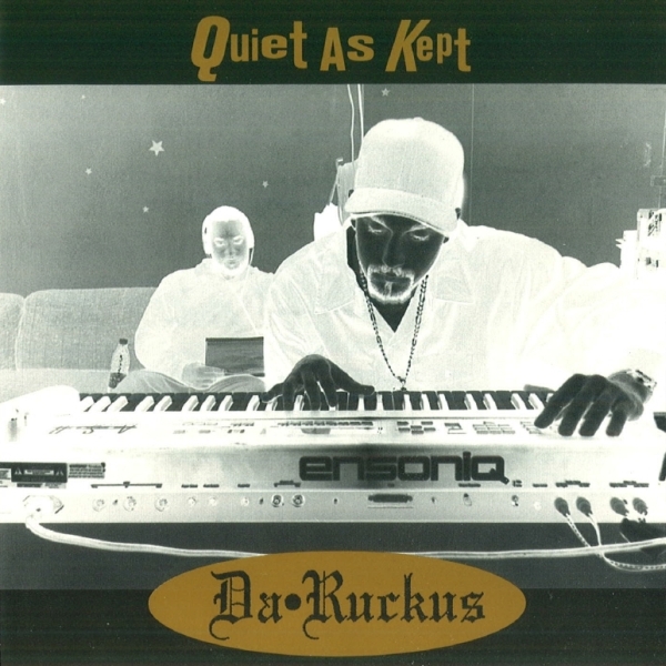 Da Ruckus - Quiet As Kept