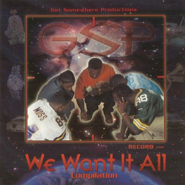 Get Somewhere Productions (GSP) - We Want It All Compilation