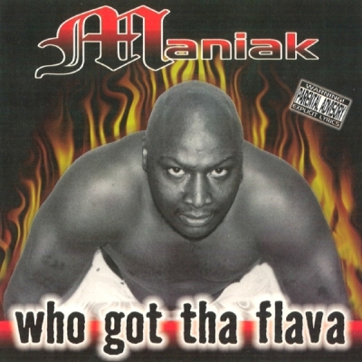 Maniak - Who Got Tha Flava