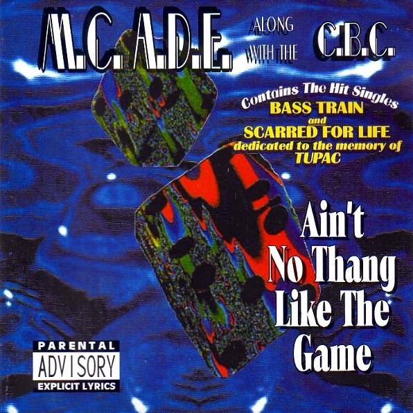 M.C. A.D.E. Along With The C.B.C. - Ain't No Thang Like The Game