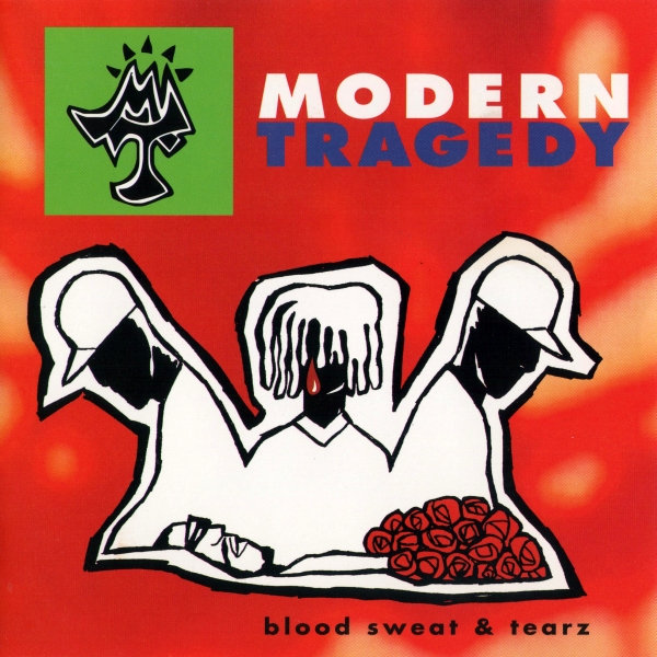 Modern Tragedy - Blood Sweat & Tearz