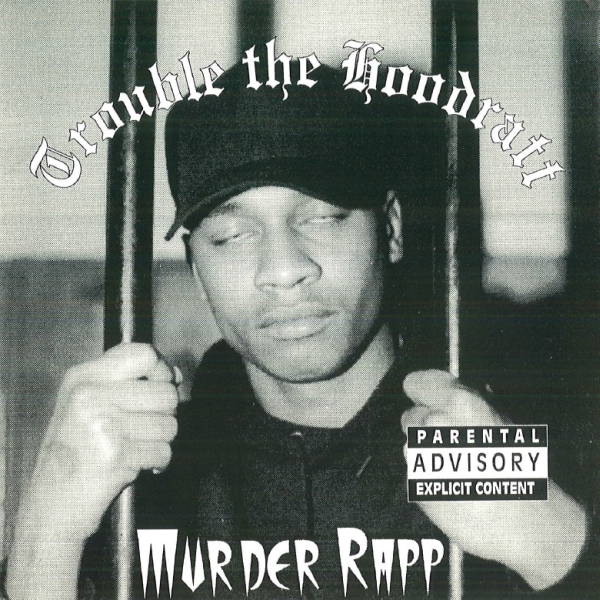 Trouble The Hoodratt - Murder Rapp