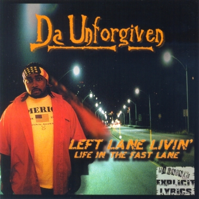 Da Unforgiven – Left Lane Livin': Life In The Fast Lane