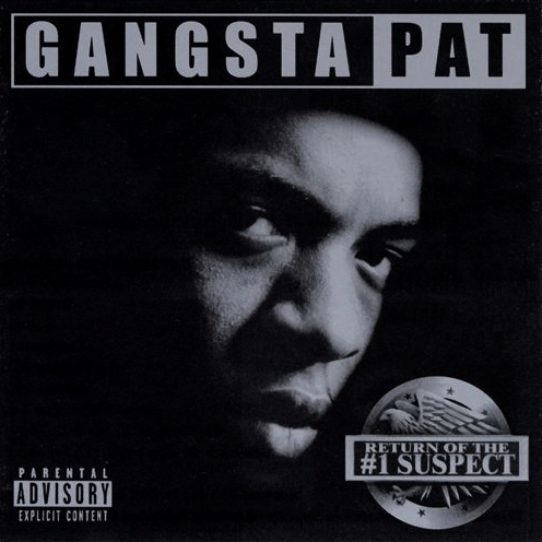 Gangsta Pat - Return Of The #1 Suspect