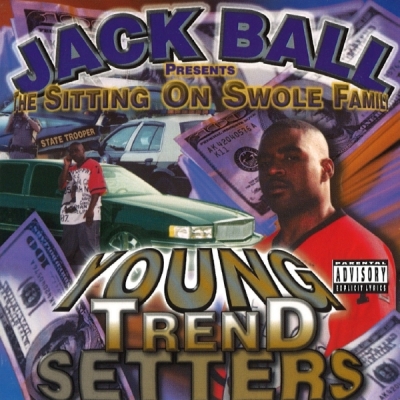 Jack Ball - presents... The Sitting On Swole Family: Young Trend Setters