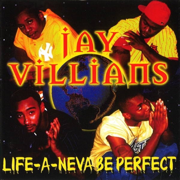 Jay Villians - Life A Neva Be Perfect